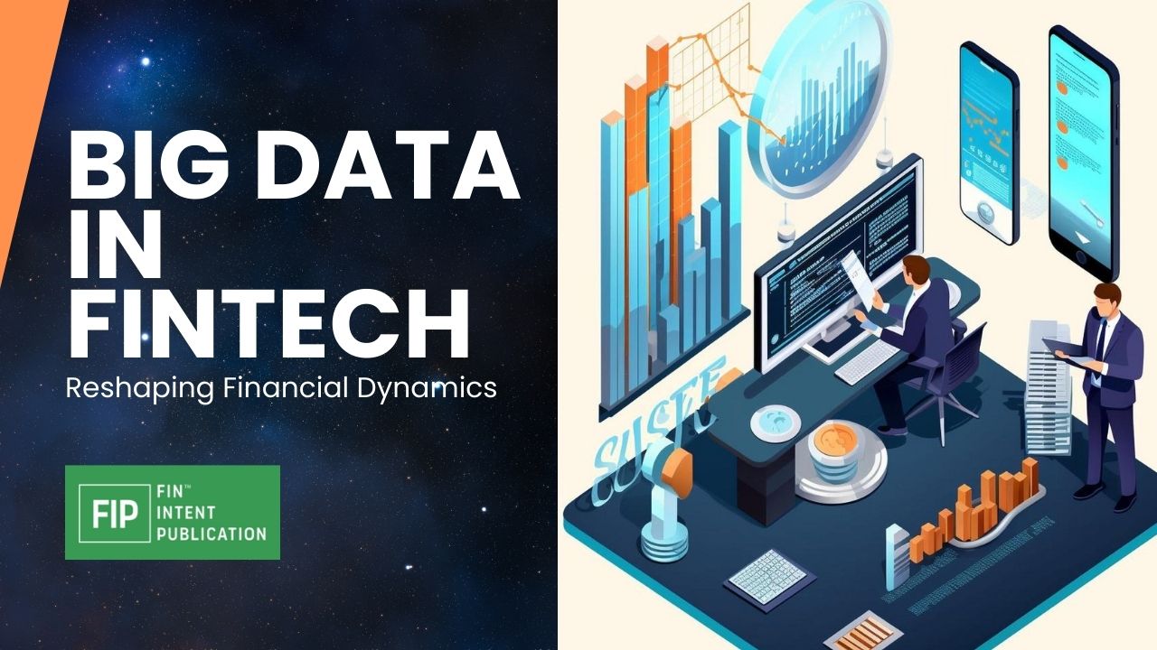 The Power of Big Data in Fintech: Leveraging Analytics for Financial Dynamics